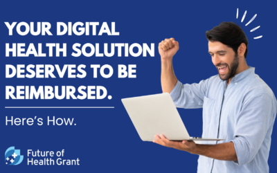 Your Digital Health Solution Deserves to Be Reimbursed. Here’s How.